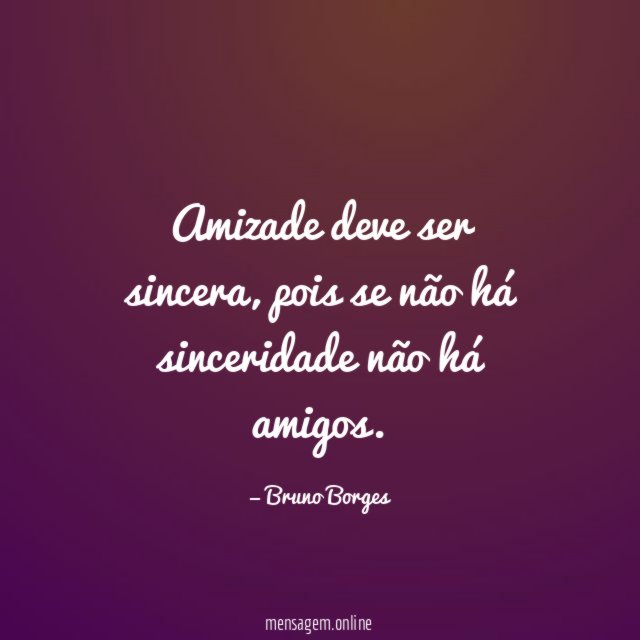 Amizade deve ser sincera