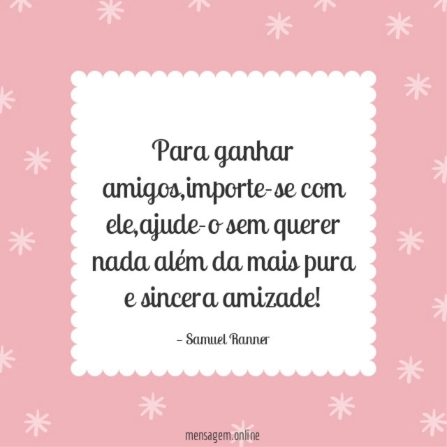 Para ganhar amigos