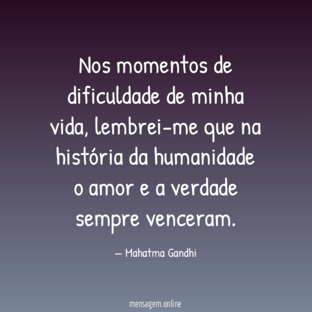 Nos momentos de dificuldade de minha vida