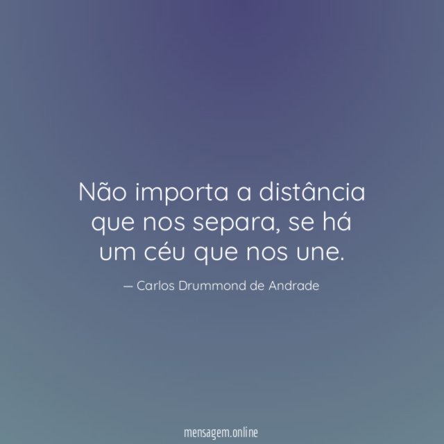 Não importa a distância que nos separa