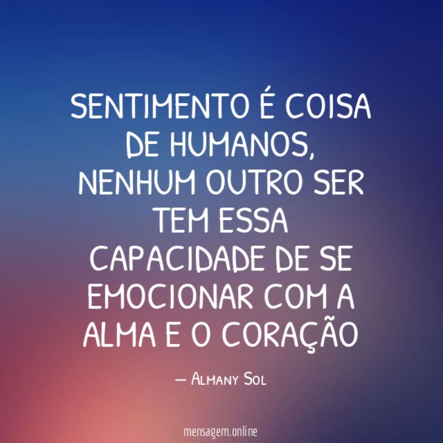 SENTIMENTO É COISA DE HUMANOS