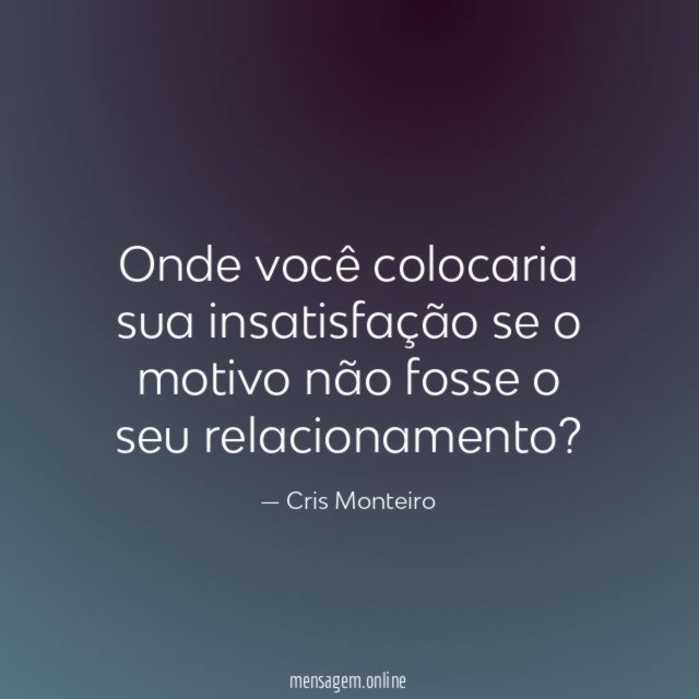 Onde você colocaria sua insatisfação se o motivo