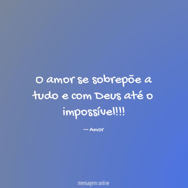 O amor se sobrepõe a tudo e com