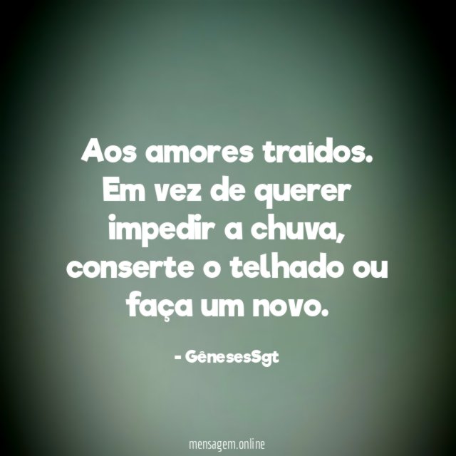 Aos amores traídos