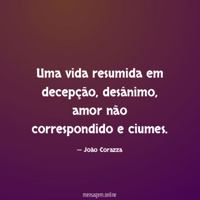 Uma vida resumida em decepção