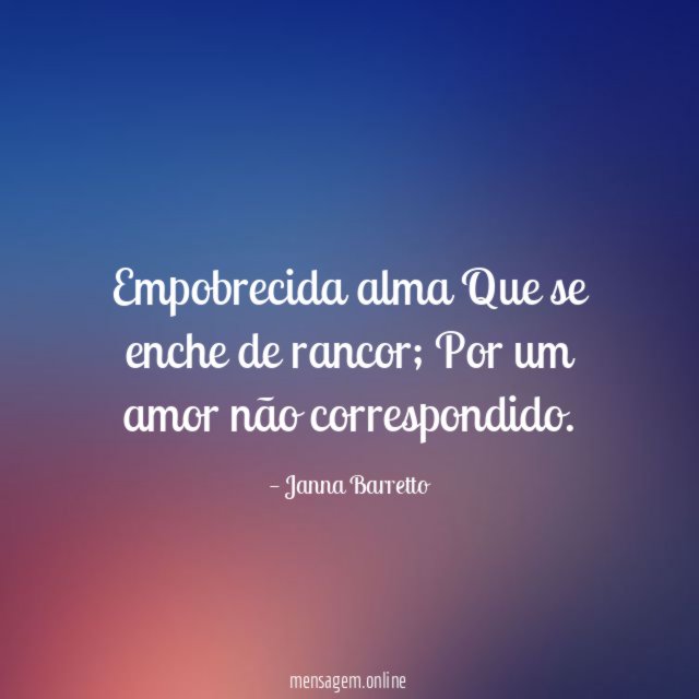 Empobrecida alma Que se enche de rancor