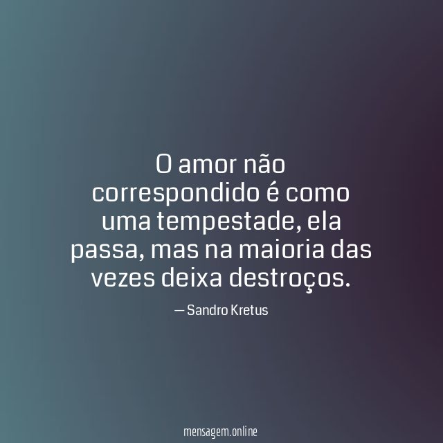 O amor não correspondido é como uma tempestade