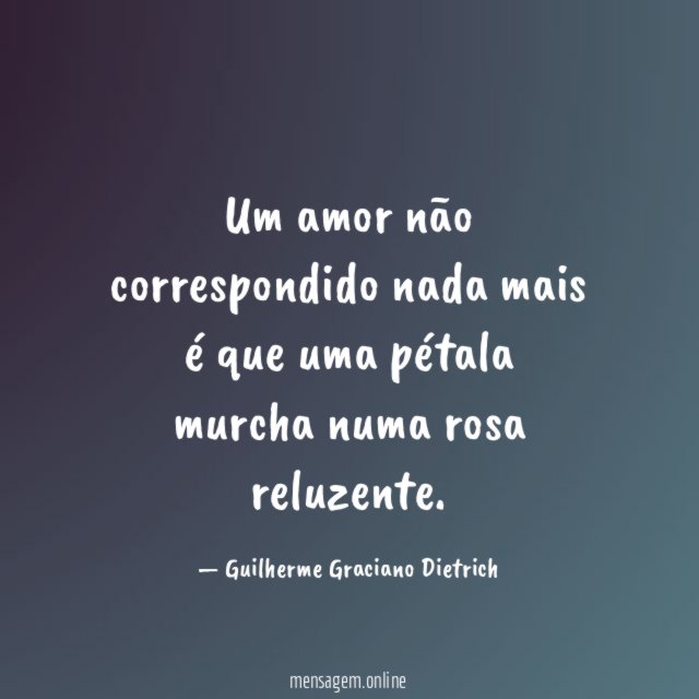 Um amor não correspondido nada mais é que
