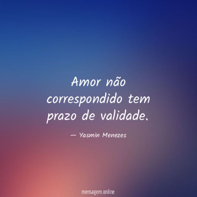 Amor não correspondido tem prazo de validade