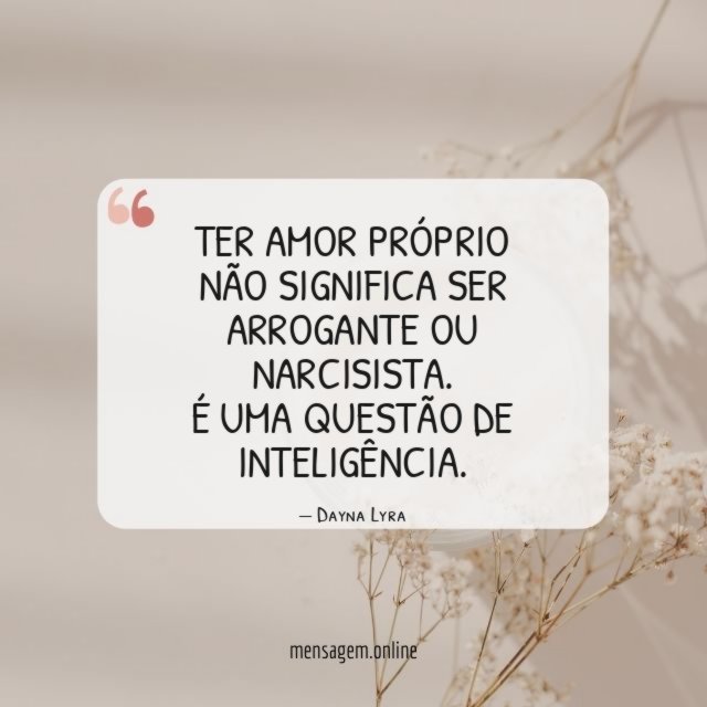 Ter amor próprio não significa ser arrogante ou narcisista