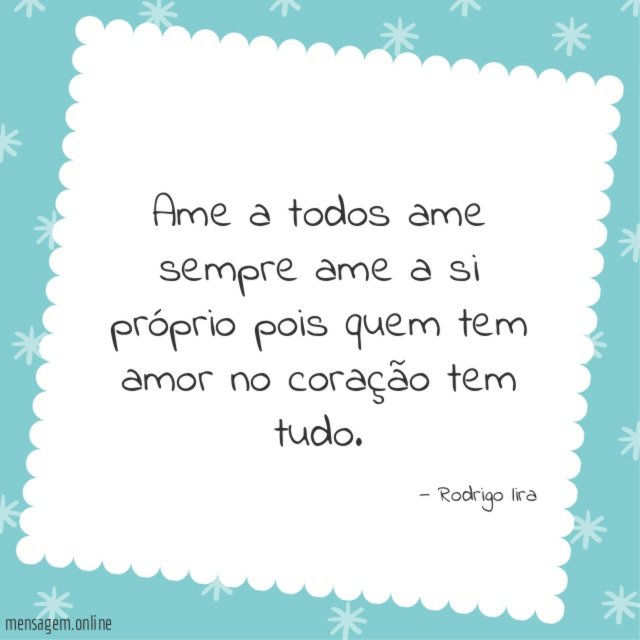 Ame a todos ame sempre ame a si