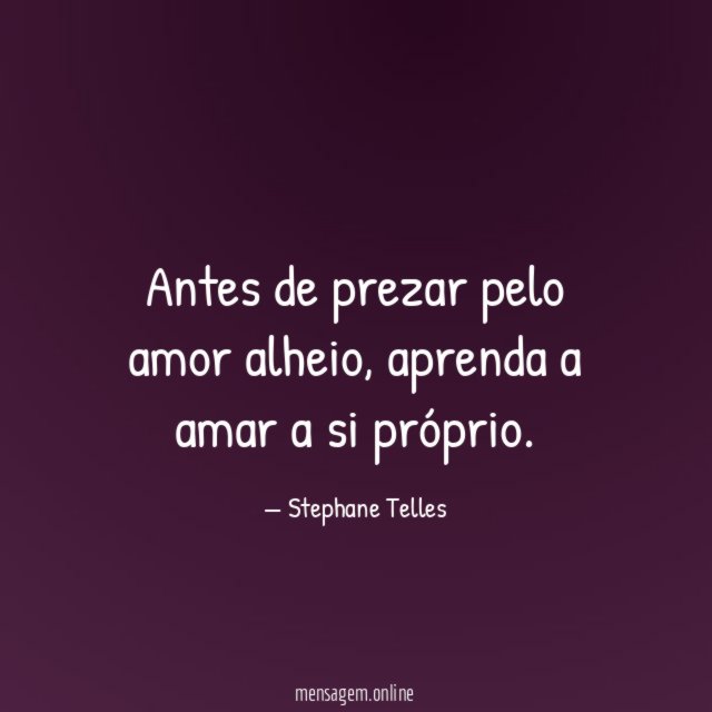 Antes de prezar pelo amor alheio