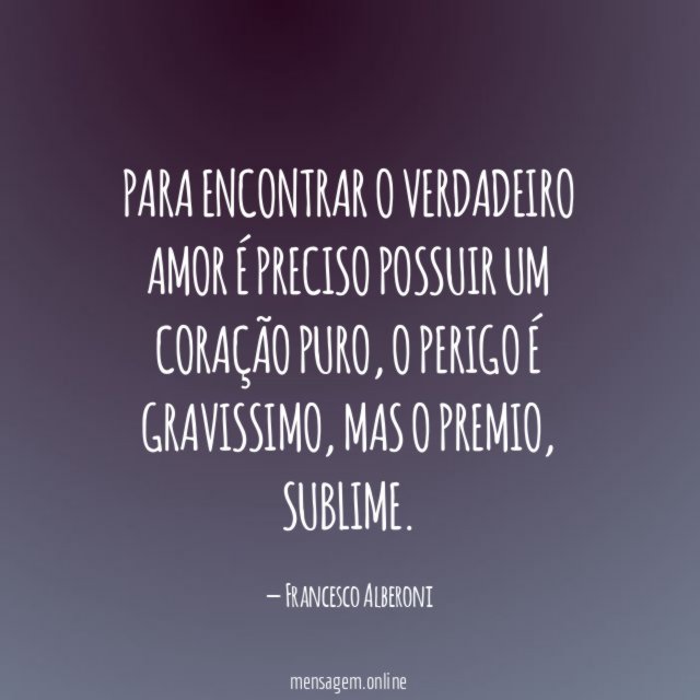 Para encontrar o verdadeiro amor é preciso possuir um coração puro