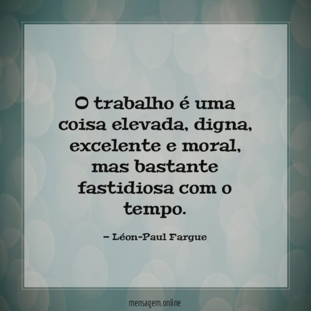 O trabalho é uma coisa elevada