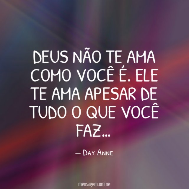 Deus não te ama como você é
