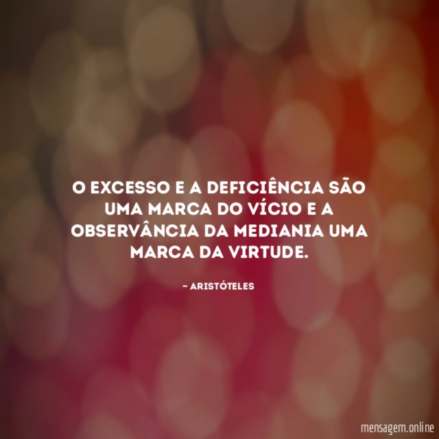 O excesso e a deficiência são uma marca