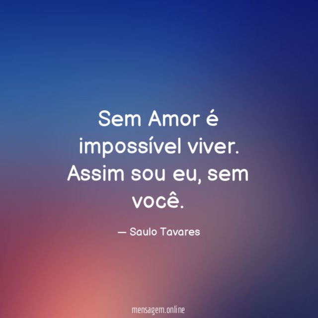Sem Amor é impossível viver