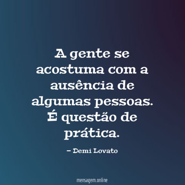 A gente se acostuma com a ausência de algumas pessoas