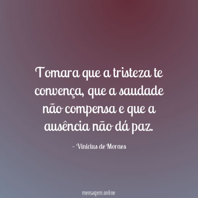 Tomara que a tristeza te convença