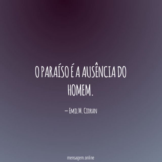 O paraíso é a ausência do homem