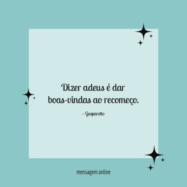Dizer adeus é dar boas-vindas ao recomeço