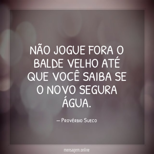 Não jogue fora o balde velho até que