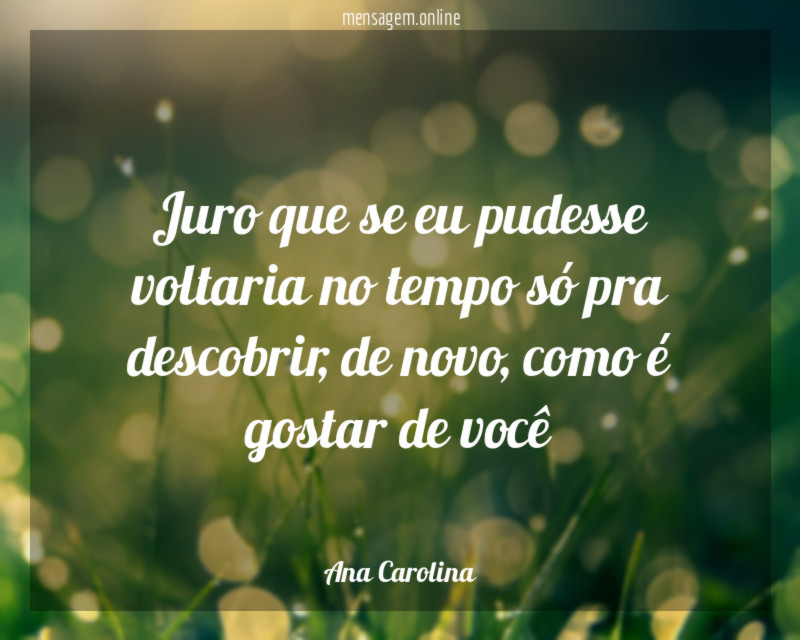 Juro que se eu pudesse voltaria no tempo só pra descobrir