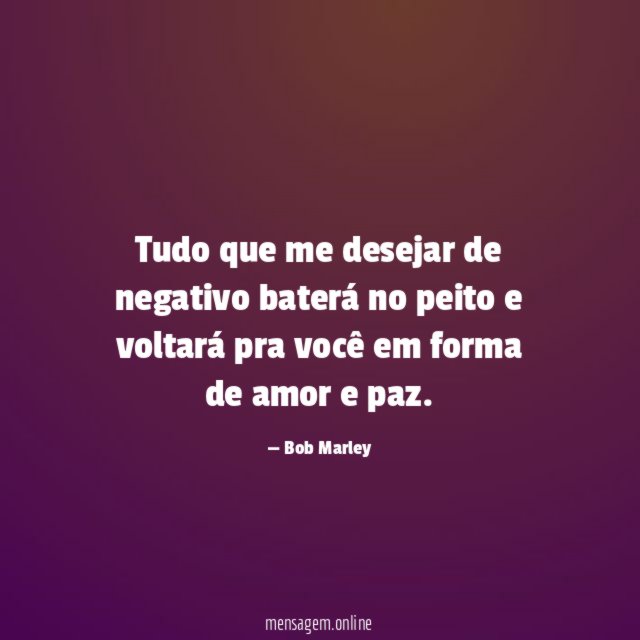Tudo que me desejar de negativo baterá no