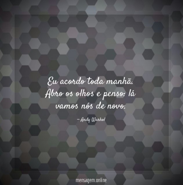 Eu acordo toda manhã