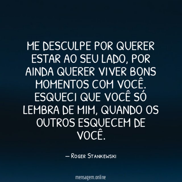 Me Desculpe por querer estar ao seu lado