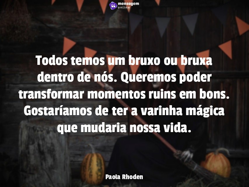 Todos temos um bruxo ou bruxa dentro de nós
