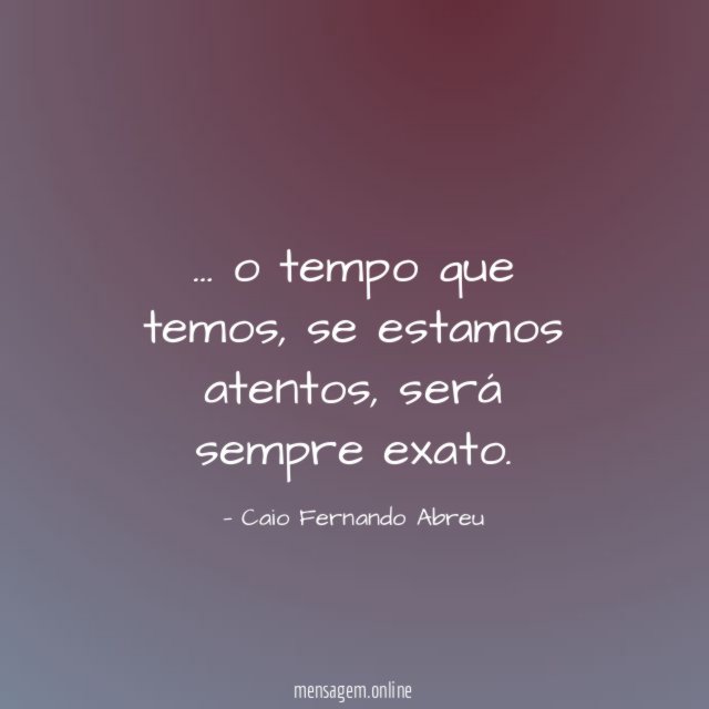 o tempo que temos