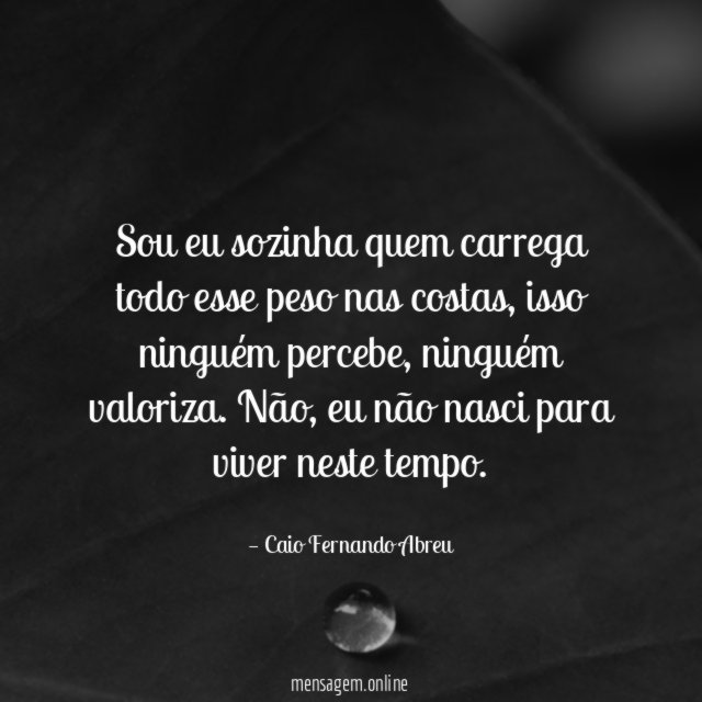 Sou eu sozinha quem carrega todo esse peso nas costas