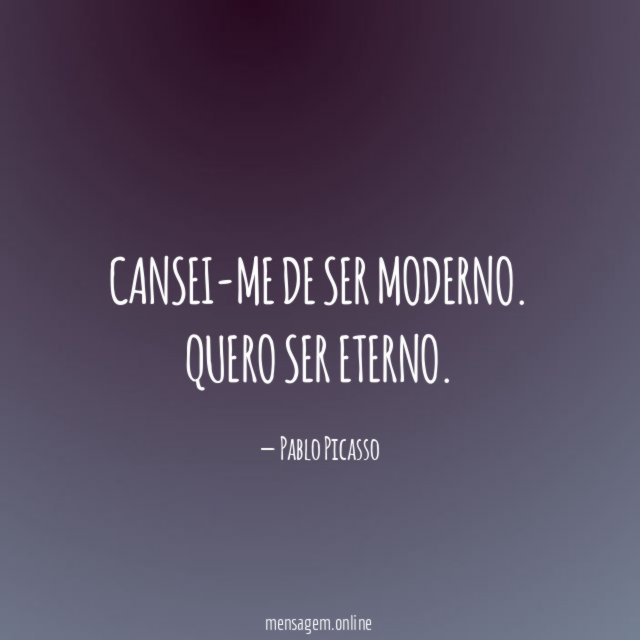 Cansei-me de ser moderno
