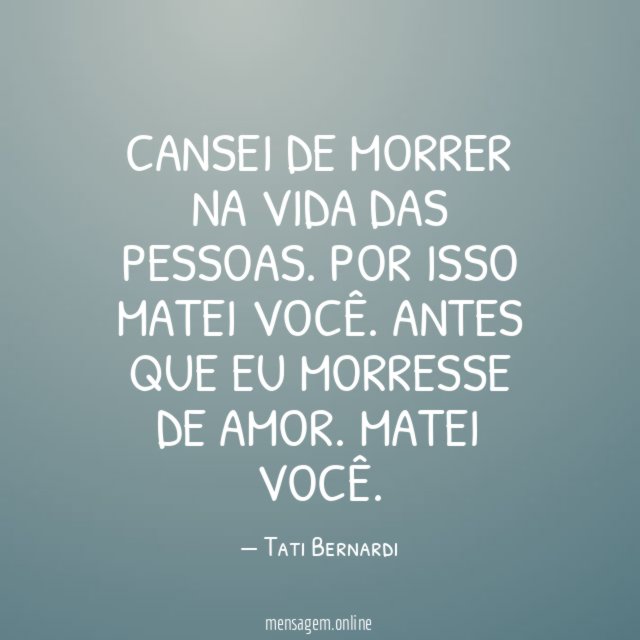Cansei de morrer na vida das pessoas