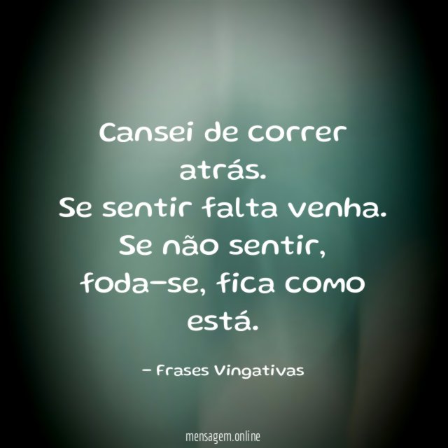 Cansei de correr atrás