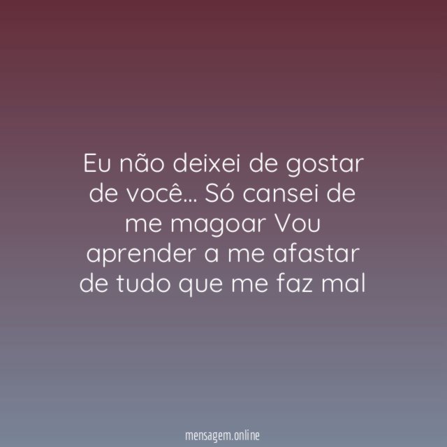 Eu não deixei de gostar de você