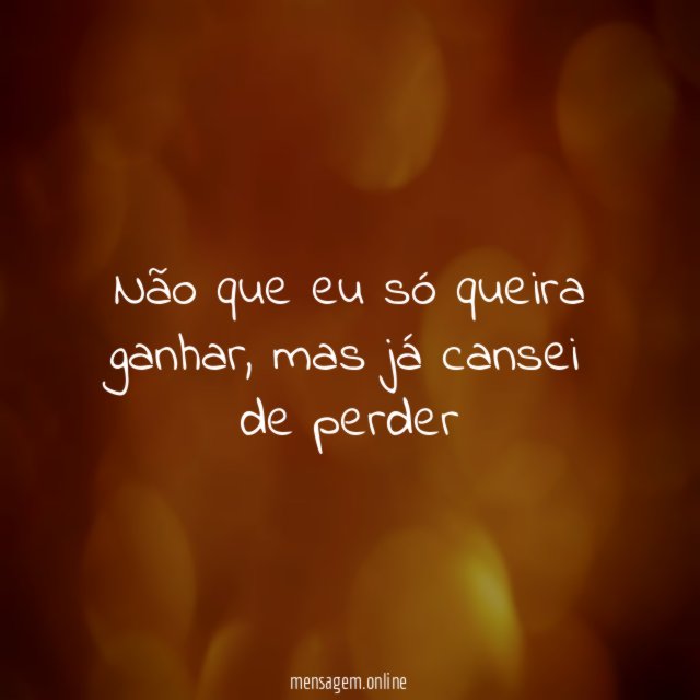 Não que eu só queira ganhar