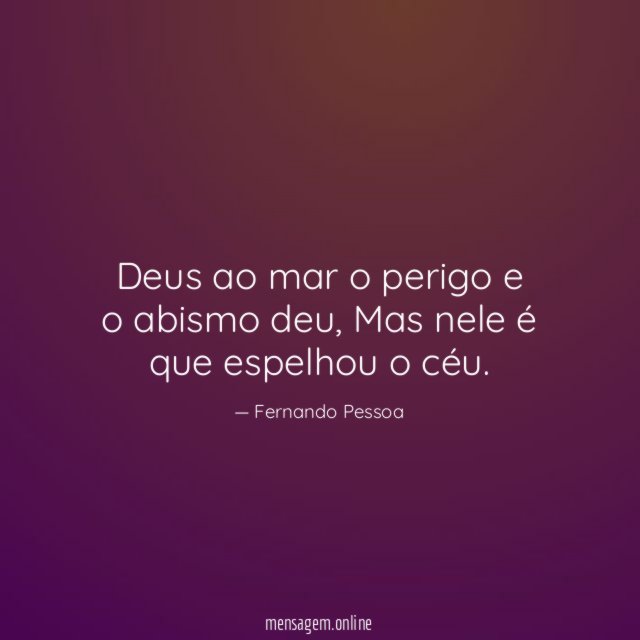 Deus ao mar o perigo e o abismo deu