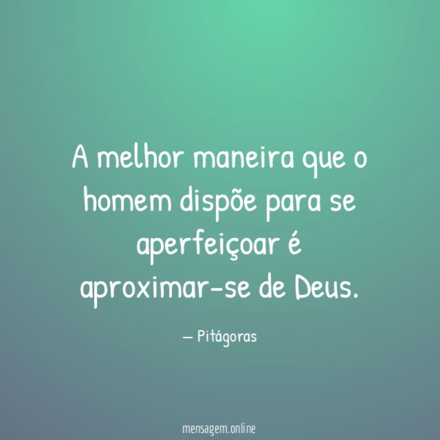 A melhor maneira que o homem dispõe para
