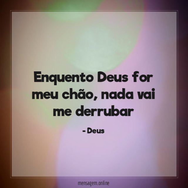 Enquento Deus for meu chão
