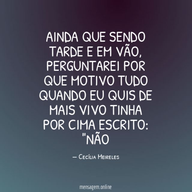 Ainda que sendo tarde e em vão