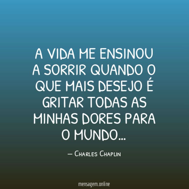 A vida me ensinou a sorrir quando