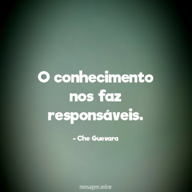O conhecimento nos faz responsáveis