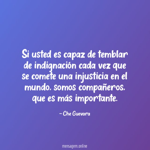 Si usted es capaz de temblar de indignación