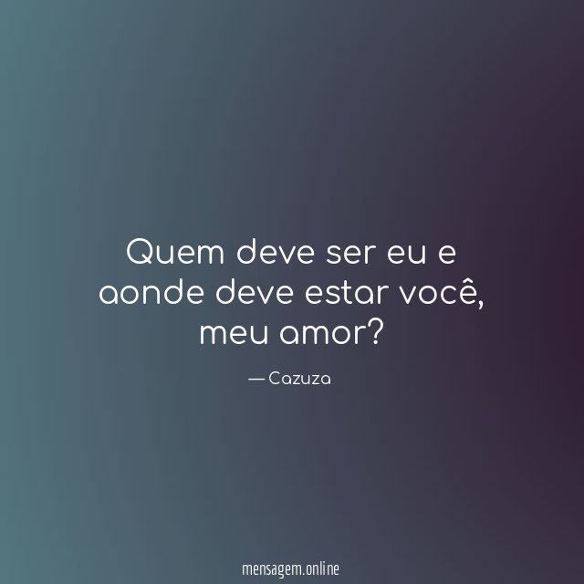 Quem deve ser eu e aonde deve estar você