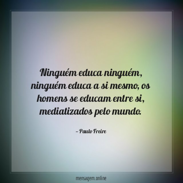 Ninguém educa ninguém