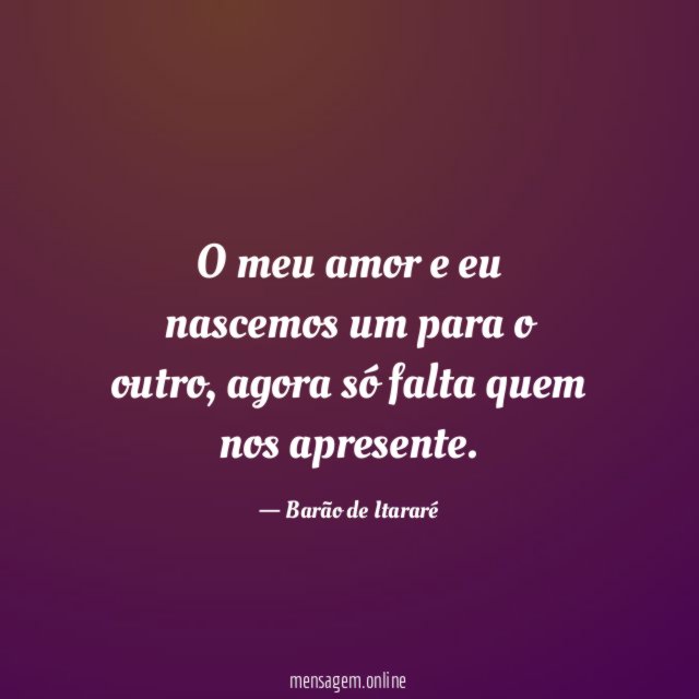 O meu amor e eu nascemos um para o outro
