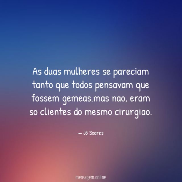 as duas mulheres se pareciam tanto que todos pensavam que fossem gemeas