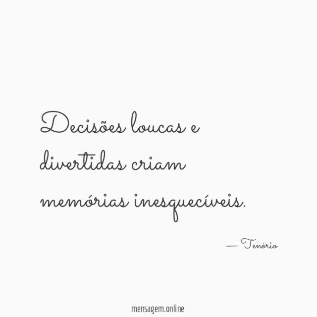 Decisões loucas e divertidas criam memórias inesquecíveis